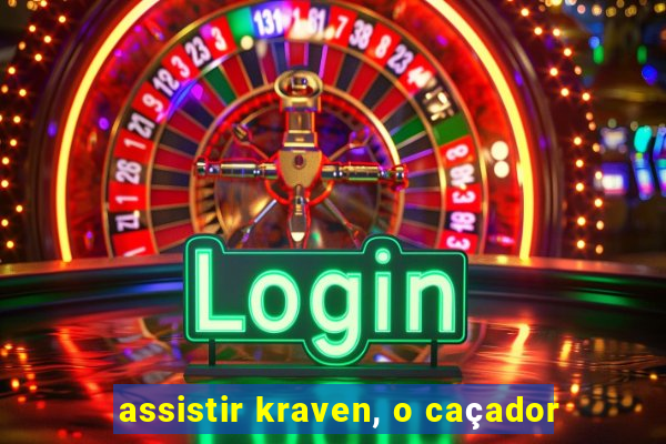 assistir kraven, o caçador